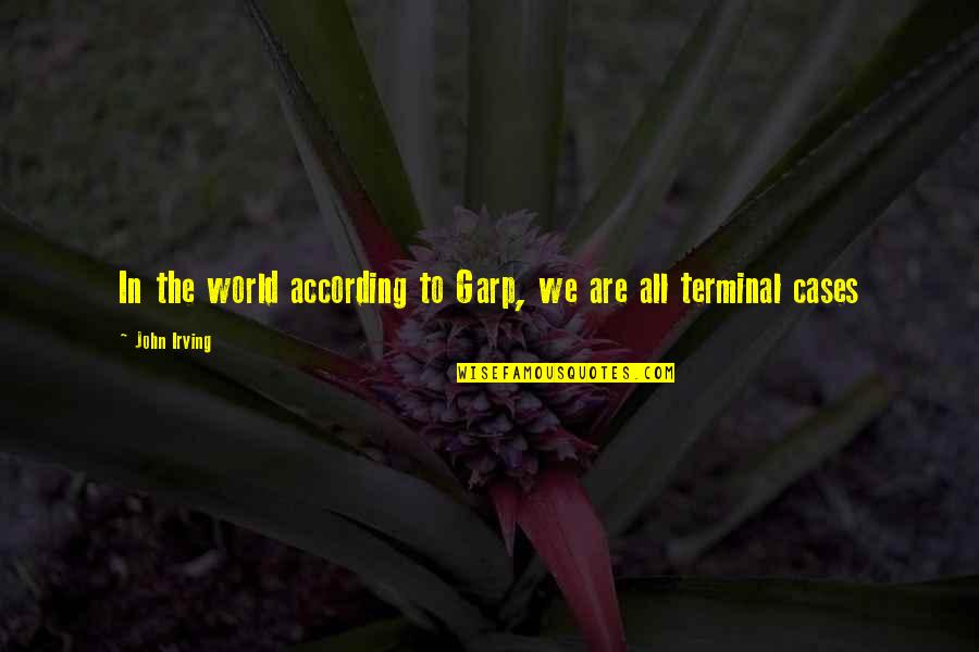 Belliard Raphael Quotes By John Irving: In the world according to Garp, we are