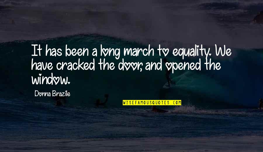 Bellido De Luna Quotes By Donna Brazile: It has been a long march to equality.