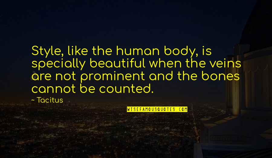 Bellido De Luna Quotes By Tacitus: Style, like the human body, is specially beautiful
