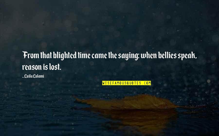 Bellies Quotes By Laila Lalami: From that blighted time came the saying: when