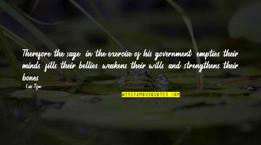 Bellies Quotes By Lao-Tzu: Therefore the sage, in the exercise of his