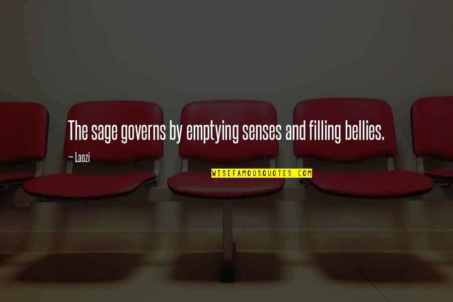 Bellies Quotes By Laozi: The sage governs by emptying senses and filling