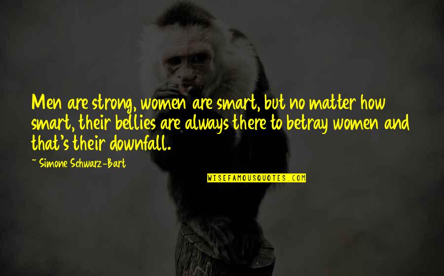 Bellies Quotes By Simone Schwarz-Bart: Men are strong, women are smart, but no