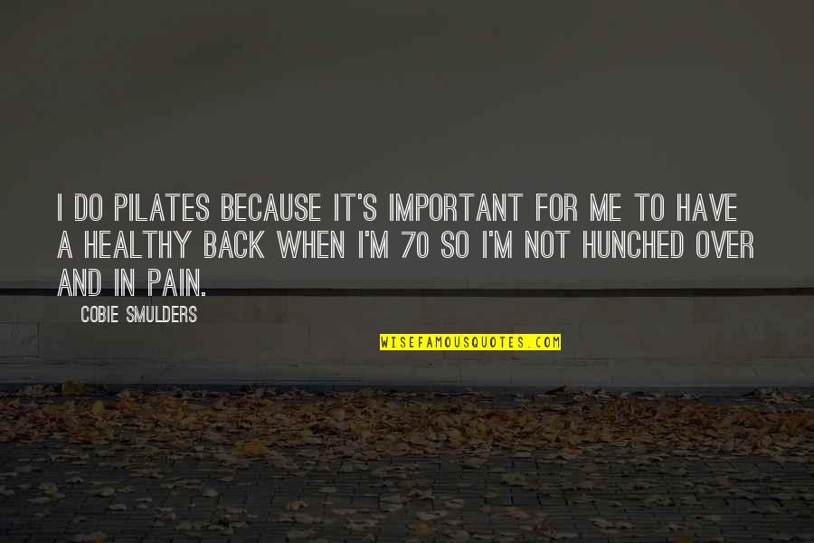 Belligerent In British Slang Quotes By Cobie Smulders: I do Pilates because it's important for me