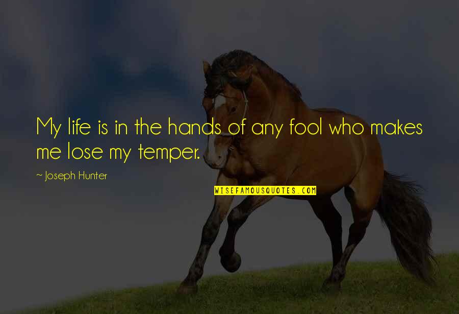 Belligerent In British Slang Quotes By Joseph Hunter: My life is in the hands of any