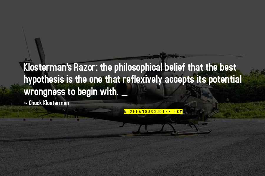 Belligerently Synonym Quotes By Chuck Klosterman: Klosterman's Razor: the philosophical belief that the best
