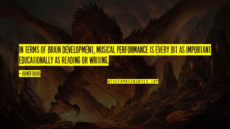 Belligerently Synonym Quotes By Oliver Sacks: In terms of brain development, musical performance is