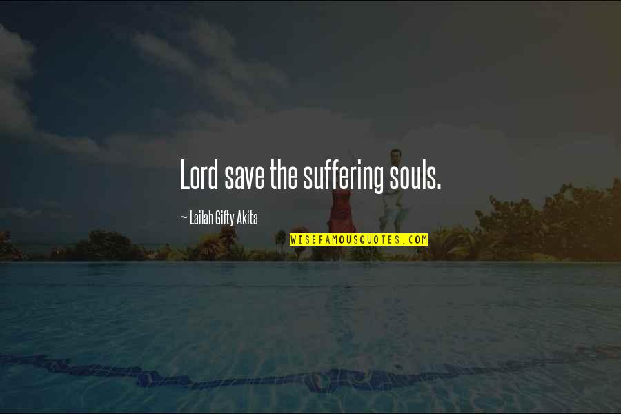 Bellina Alimentari Quotes By Lailah Gifty Akita: Lord save the suffering souls.