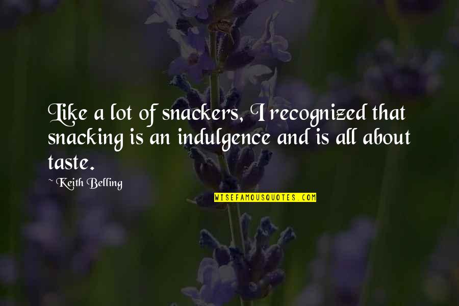 Belling Quotes By Keith Belling: Like a lot of snackers, I recognized that