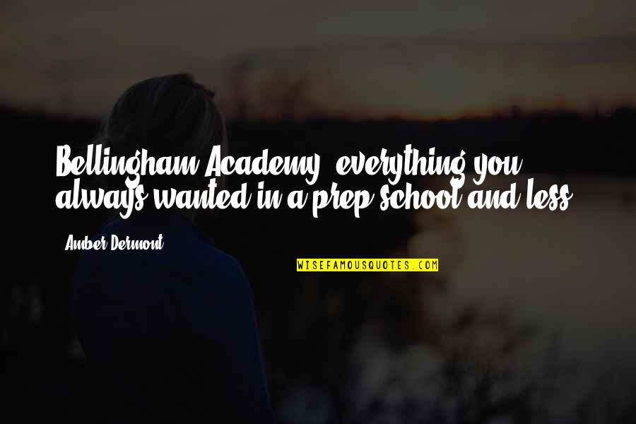 Bellingham Quotes By Amber Dermont: Bellingham Academy: everything you always wanted in a