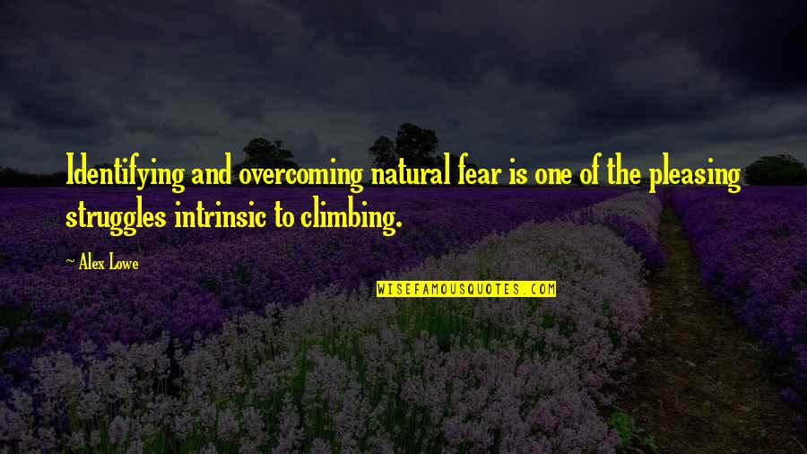 Bellmawr Quotes By Alex Lowe: Identifying and overcoming natural fear is one of