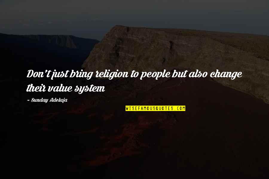 Bellock Quotes By Sunday Adelaja: Don't just bring religion to people but also
