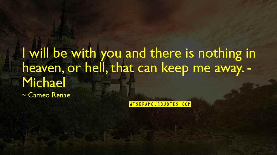 Bellocq Defaced Quotes By Cameo Renae: I will be with you and there is Bellocq Defaced Quotes By Cameo Renae: I will be with you and there is