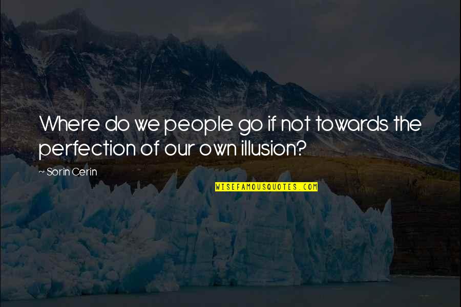 Bellonia And Dolittle Quotes By Sorin Cerin: Where do we people go if not towards