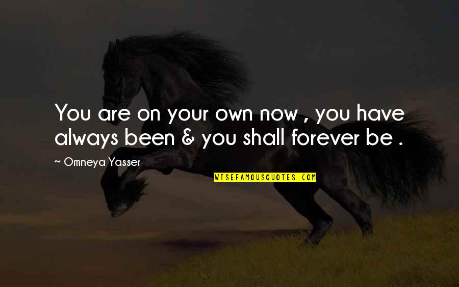 Belloq Quotes By Omneya Yasser: You are on your own now , you