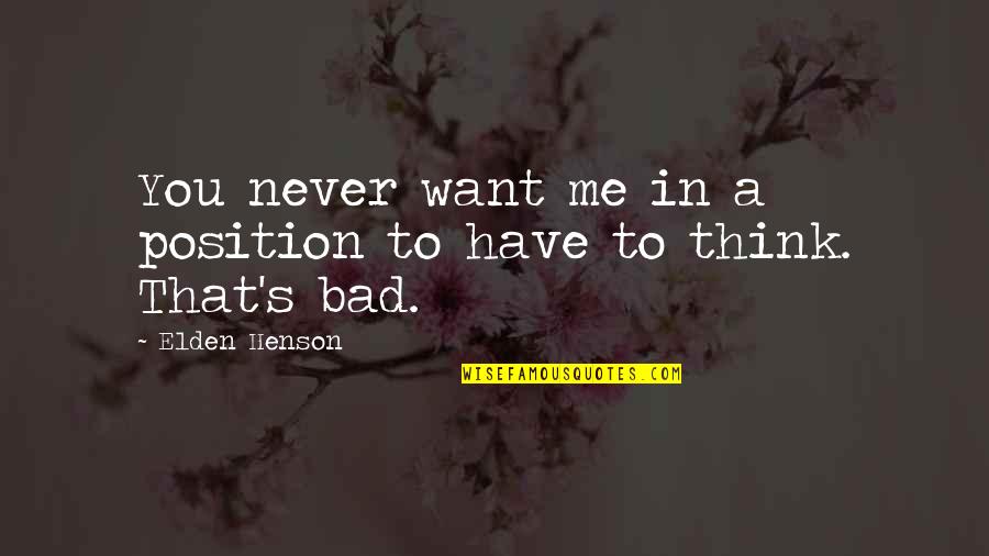 Bellos Quotes By Elden Henson: You never want me in a position to
