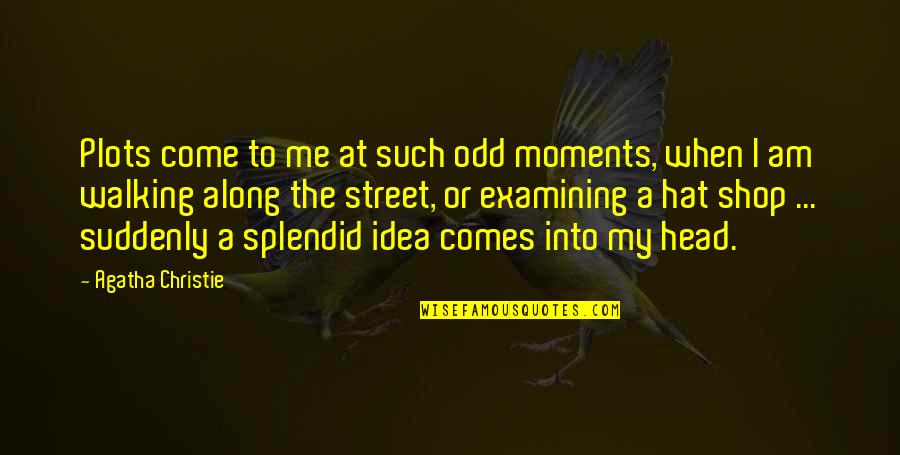 Belloso Articulos Quotes By Agatha Christie: Plots come to me at such odd moments,