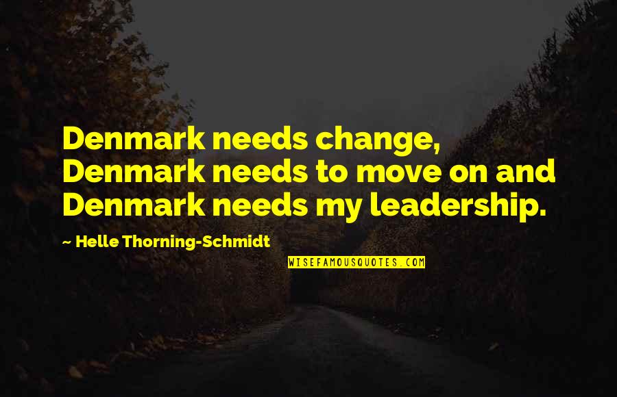 Belloso Articulos Quotes By Helle Thorning-Schmidt: Denmark needs change, Denmark needs to move on