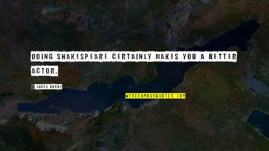 Bellowed Crossword Quotes By James Avery: Doing Shakespeare certainly makes you a better actor. Bellowed Crossword Quotes By James Avery: Doing Shakespeare certainly makes you a better actor.