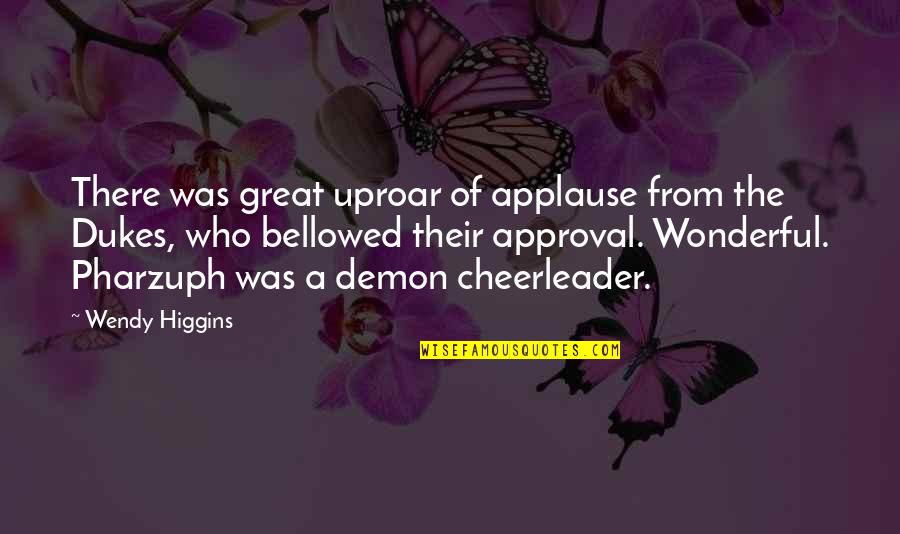 Bellowed Quotes By Wendy Higgins: There was great uproar of applause from the