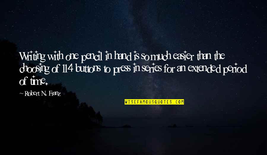 Bellringer Security Quotes By Robert N. Franz: Writing with one pencil in hand is so Bellringer Security Quotes By Robert N. Franz: Writing with one pencil in hand is so