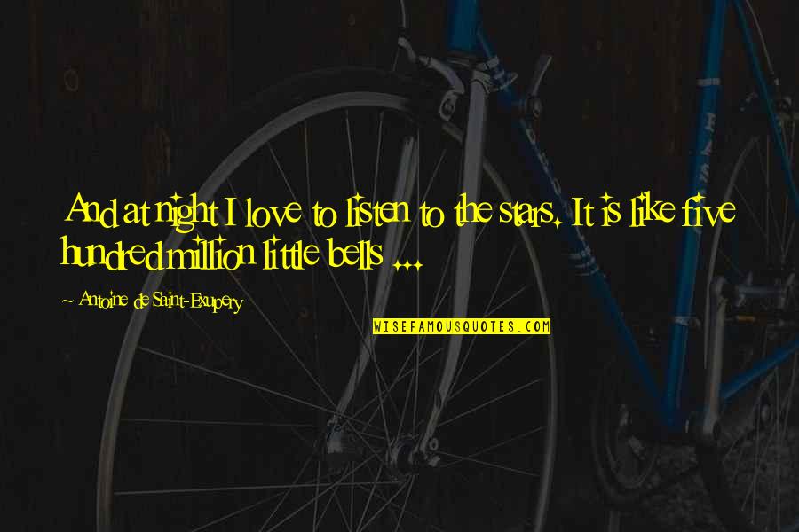 Bells And Love Quotes By Antoine De Saint-Exupery: And at night I love to listen to