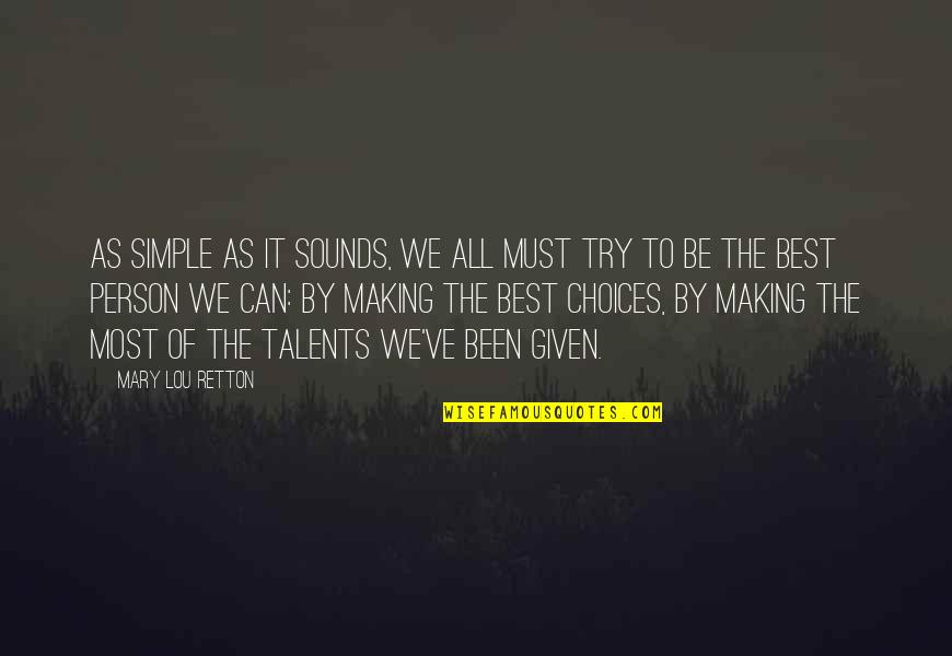 Bells Are Ringing Quotes By Mary Lou Retton: As simple as it sounds, we all must