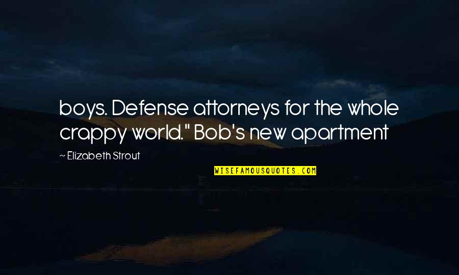 Bellsouth Quotes By Elizabeth Strout: boys. Defense attorneys for the whole crappy world."