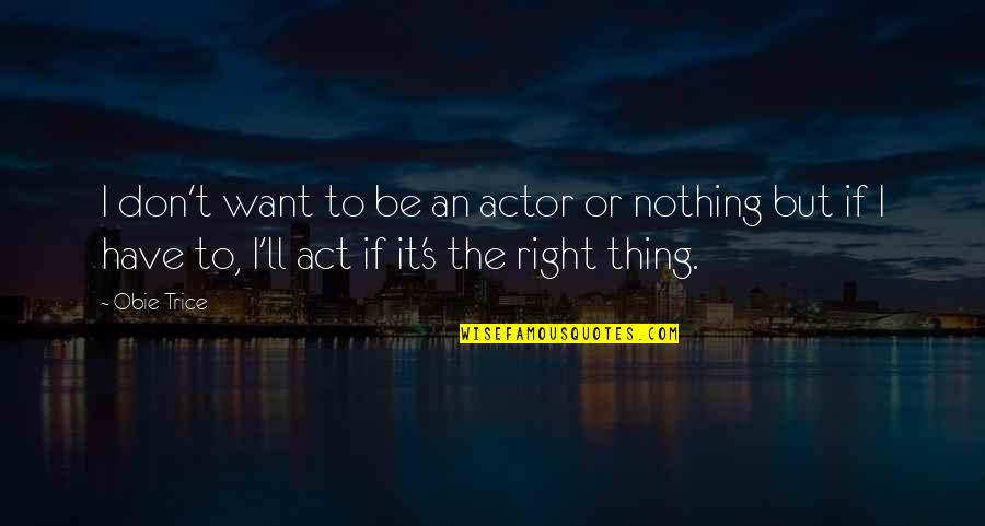 Bellum And Rogue Quotes By Obie Trice: I don't want to be an actor or