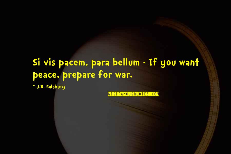 Bellum Quotes By J.B. Salsbury: Si vis pacem, para bellum - If you