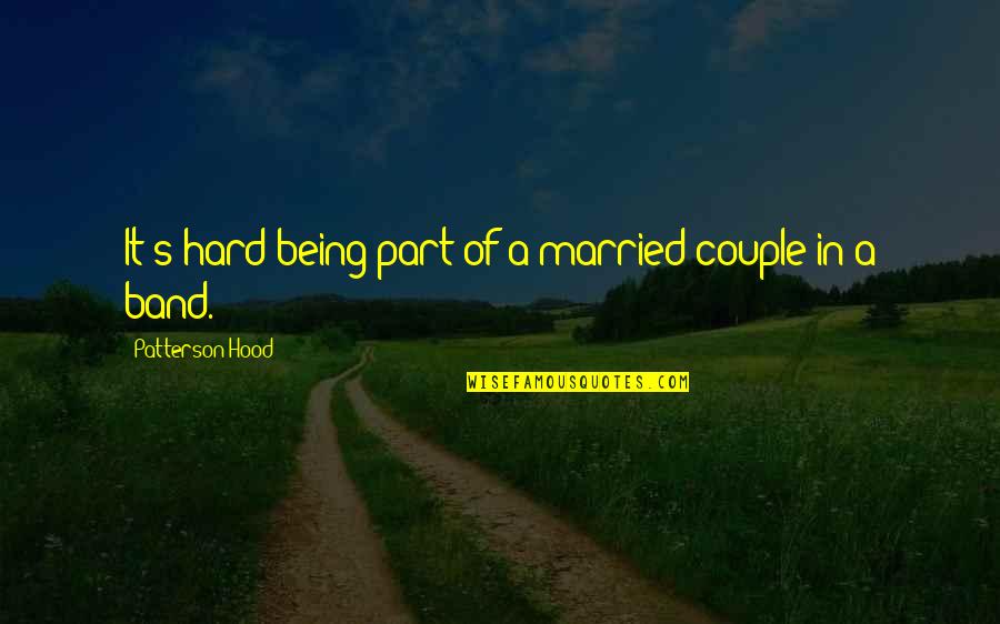 Bellwether Education Quotes By Patterson Hood: It's hard being part of a married couple