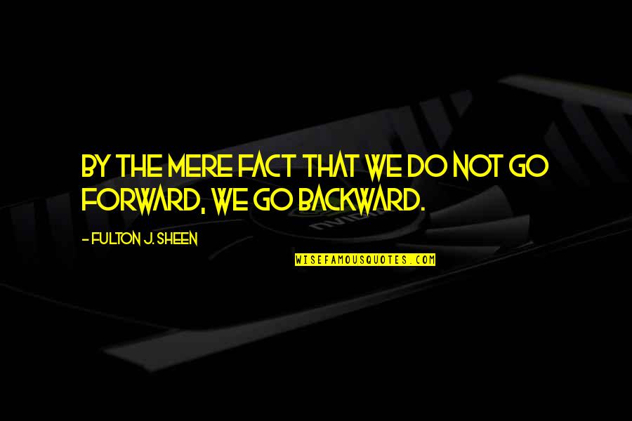 Belly And Menopause Quotes By Fulton J. Sheen: By the mere fact that we do not