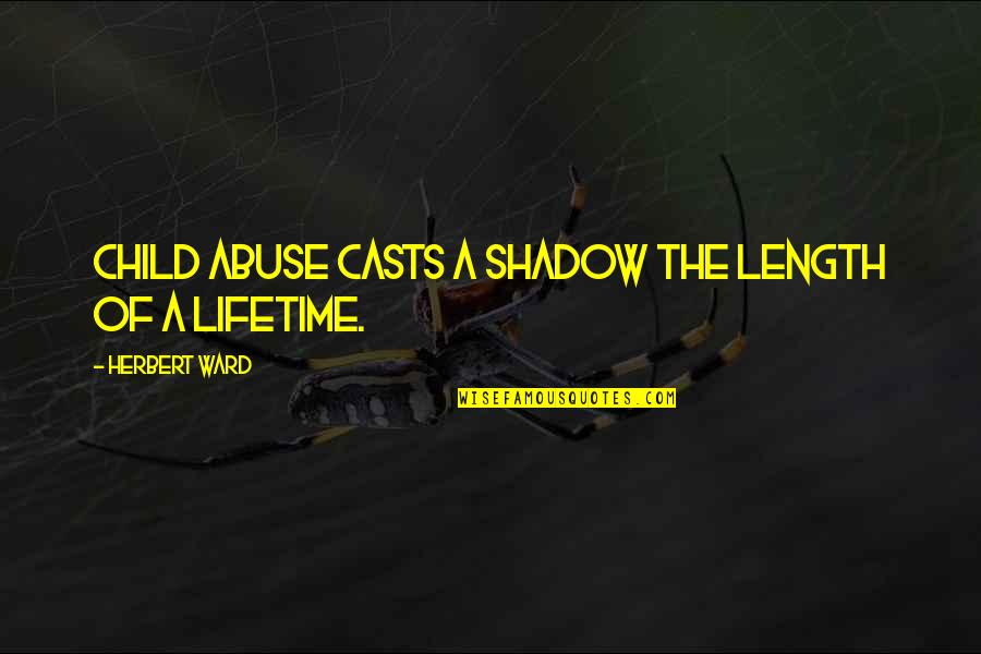 Belly And Menopause Quotes By Herbert Ward: Child abuse casts a shadow the length of