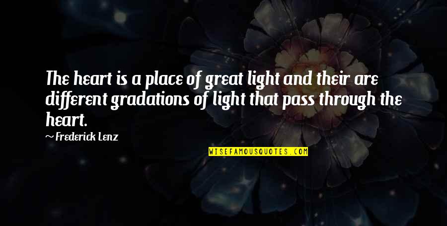 Belly Button Piercings Quotes By Frederick Lenz: The heart is a place of great light