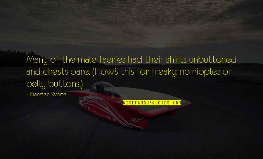 Belly Buttons Quotes By Kiersten White: Many of the male faeries had their shirts