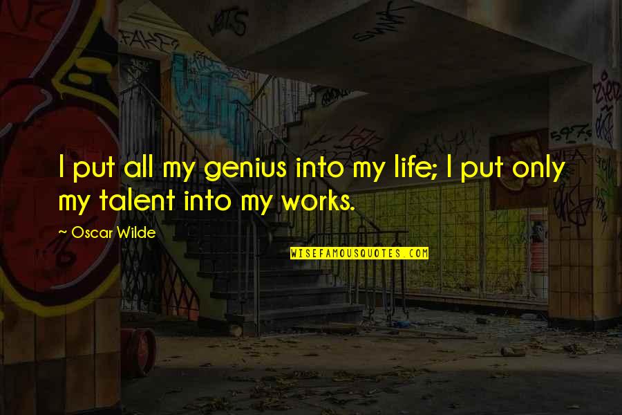 Belly Laughs Quotes By Oscar Wilde: I put all my genius into my life;