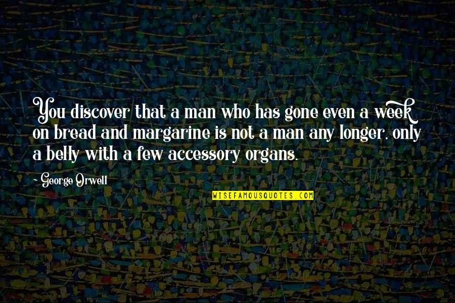 Belly Up Quotes By George Orwell: You discover that a man who has gone