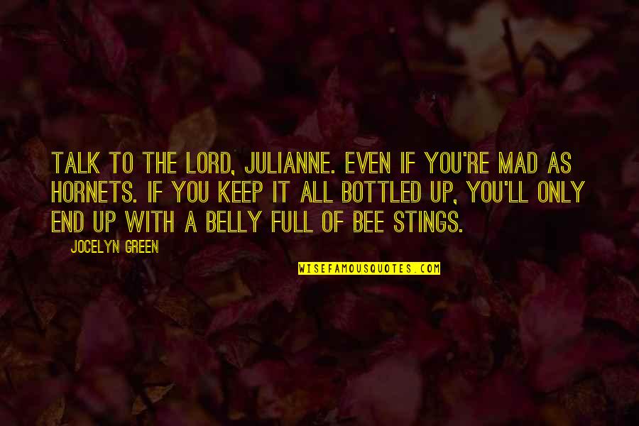 Belly Up Quotes By Jocelyn Green: Talk to the Lord, Julianne. Even if you're