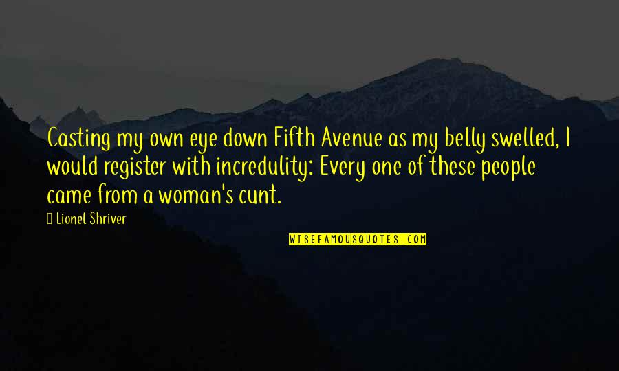 Belly Up Quotes By Lionel Shriver: Casting my own eye down Fifth Avenue as