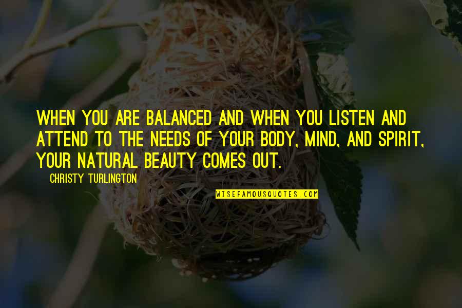 Bellyached Quotes By Christy Turlington: When you are balanced and when you listen