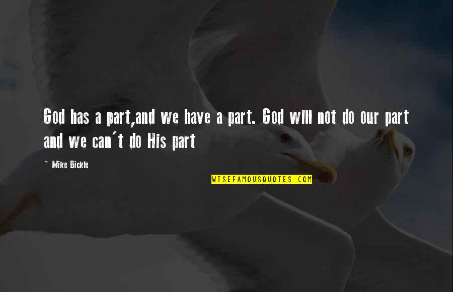 Belmadi Entrenair Quotes By Mike Bickle: God has a part,and we have a part.