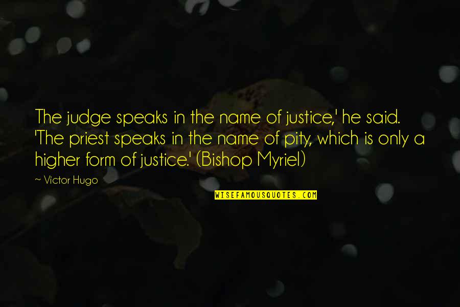 Belmares And Sons Quotes By Victor Hugo: The judge speaks in the name of justice,'