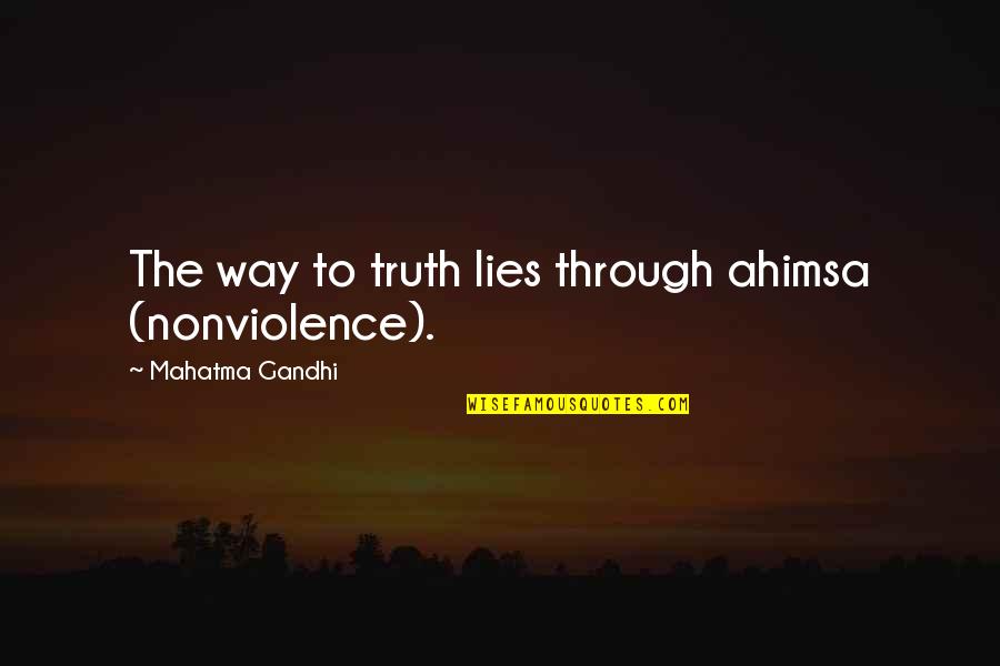 Belmint Quotes By Mahatma Gandhi: The way to truth lies through ahimsa (nonviolence).