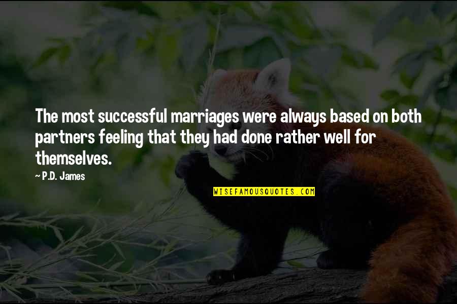 Belmira Feitosa Quotes By P.D. James: The most successful marriages were always based on