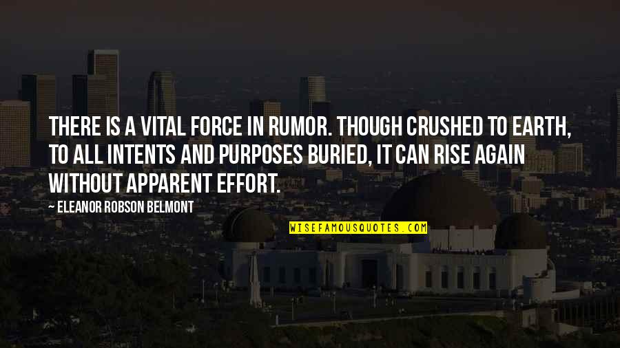 Belmont Quotes By Eleanor Robson Belmont: There is a vital force in rumor. Though