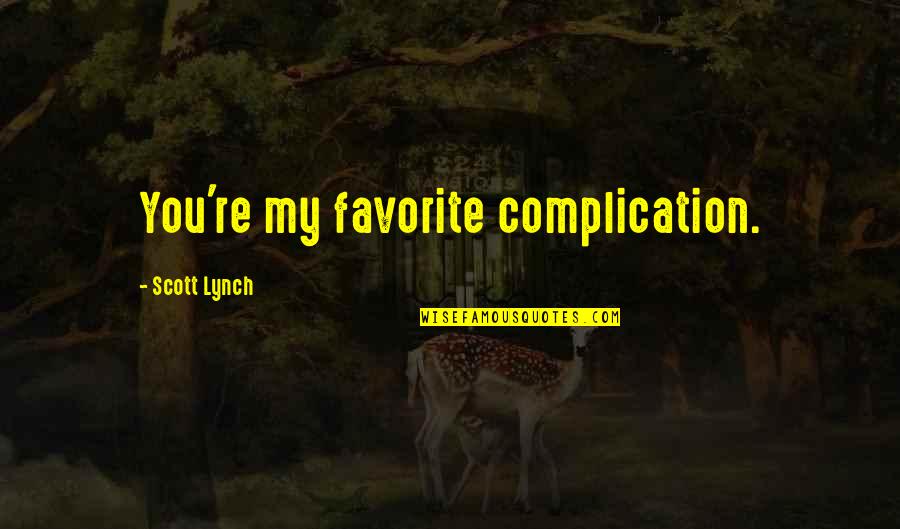Belmont Quotes By Scott Lynch: You're my favorite complication.
