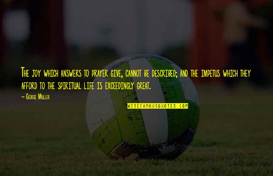 Belnap League Quotes By George Muller: The joy which answers to prayer give, cannot Belnap League Quotes By George Muller: The joy which answers to prayer give, cannot