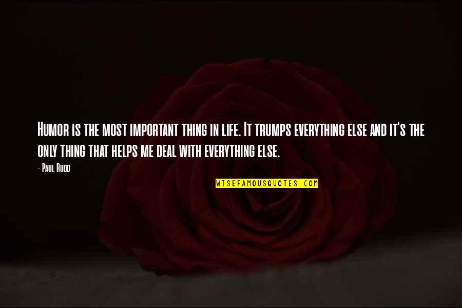 Belnap League Quotes By Paul Rudd: Humor is the most important thing in life. Belnap League Quotes By Paul Rudd: Humor is the most important thing in life.