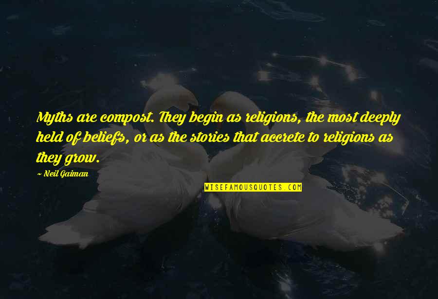 Belnavis Florida Quotes By Neil Gaiman: Myths are compost. They begin as religions, the