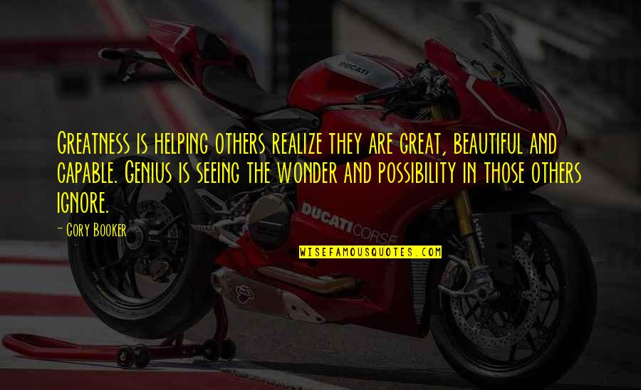 Belogen Krem Quotes By Cory Booker: Greatness is helping others realize they are great,